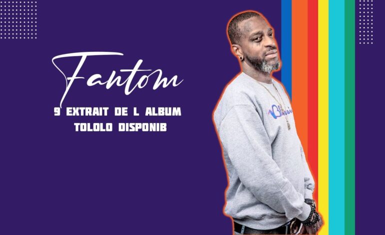  Fantom 9 extrait de l’album tololo