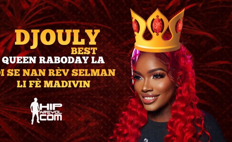  Djouly Best, Queen raboday la, di se nan rev selman li fe madivin