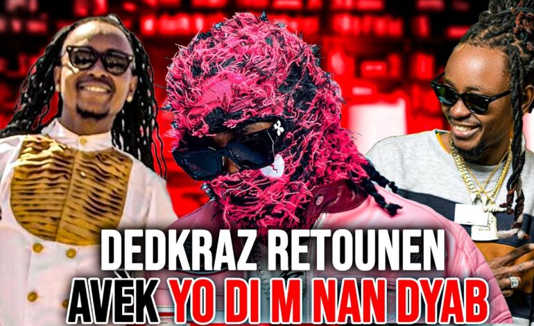  Dedkra Z retounen avek YO DI M NAN DYAB